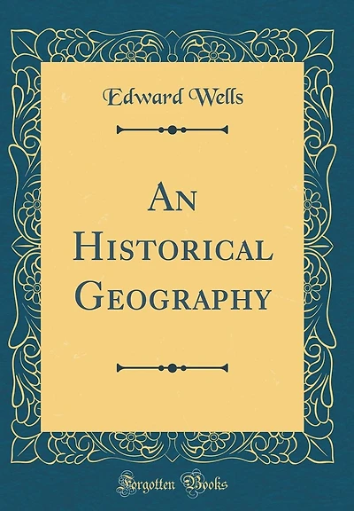 An Historical Geography (Classic Reprint)