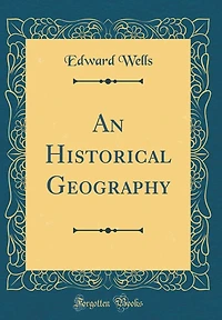 An Historical Geography (Classic Reprint)