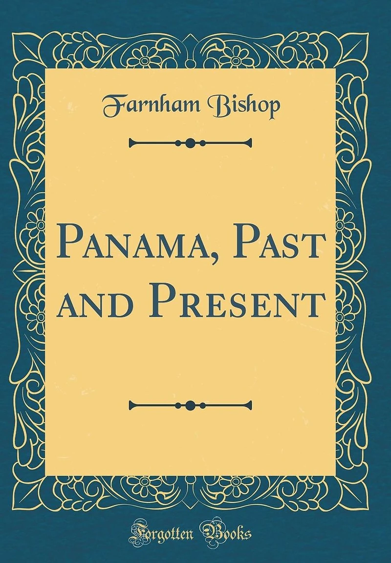 Panama, Past and Present (Classic Reprint)