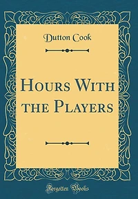 Hours with the Players (Classic Reprint)