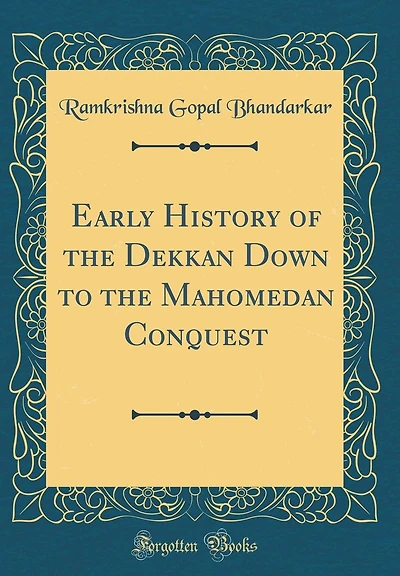 Early History of the Dekkan Down to Mahomedan Conquest (Classic Reprint)