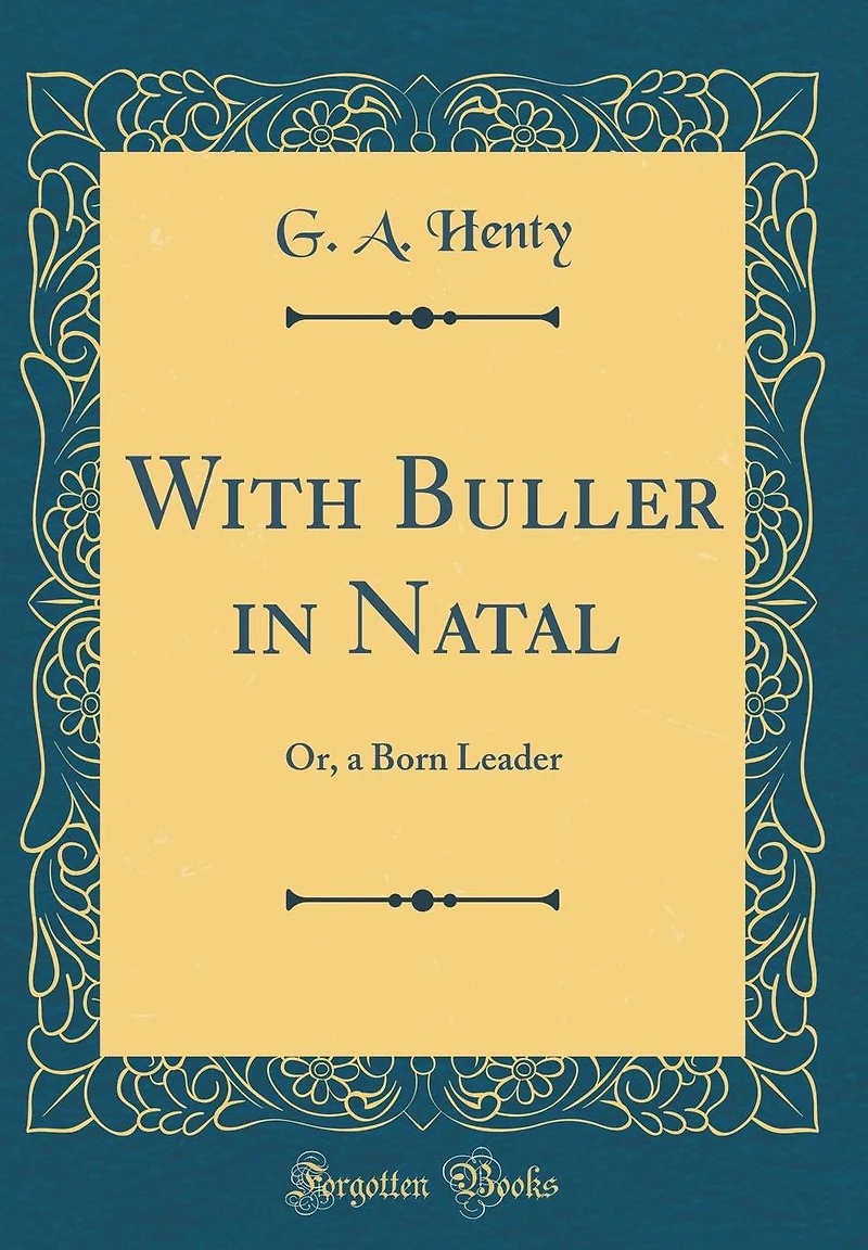 With Buller Natal: Or, a Born Leader (Classic Reprint)