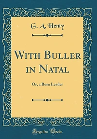 With Buller Natal: Or, a Born Leader (Classic Reprint)