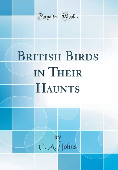 British Birds in Their Haunts (Classic Reprint)