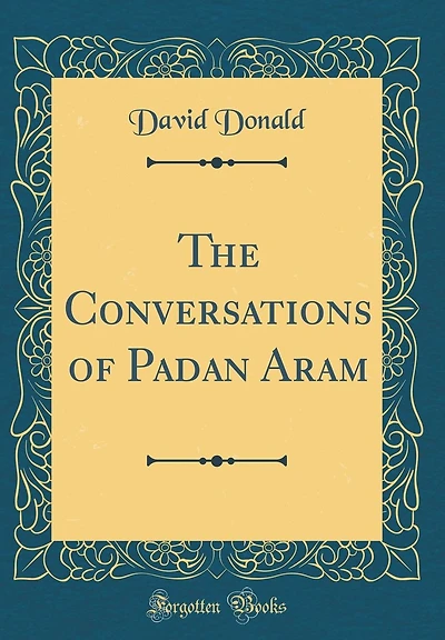 The Conversations of Padan Aram (Classic Reprint)