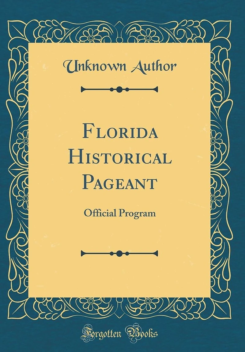 Florida Historical Pageant: Official Program (Classic Reprint)