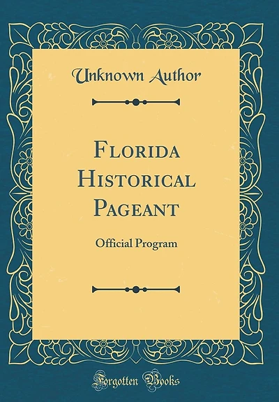 Florida Historical Pageant: Official Program (Classic Reprint)