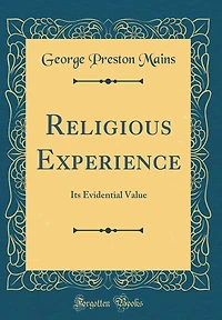 Religious Experience: Its Evidential Value (Classic Reprint)