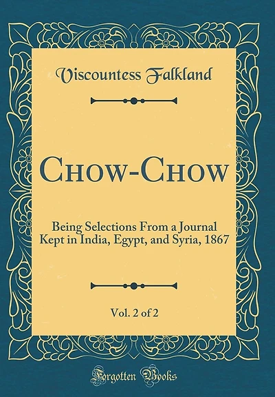 Chow-Chow, Vol. 2 of 2: Being Selections From a Journal Kept in India, Egypt, and Syria, 1867 (Classic Reprint)