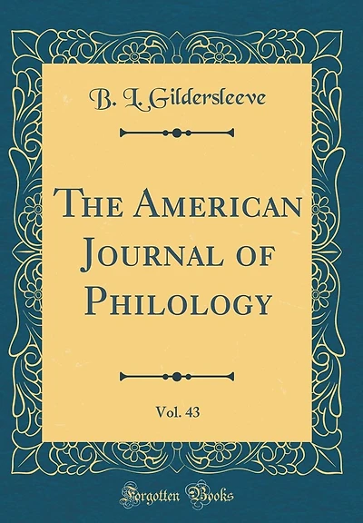 The American Journal of Philology, Vol. 43 (Classic Reprint)
