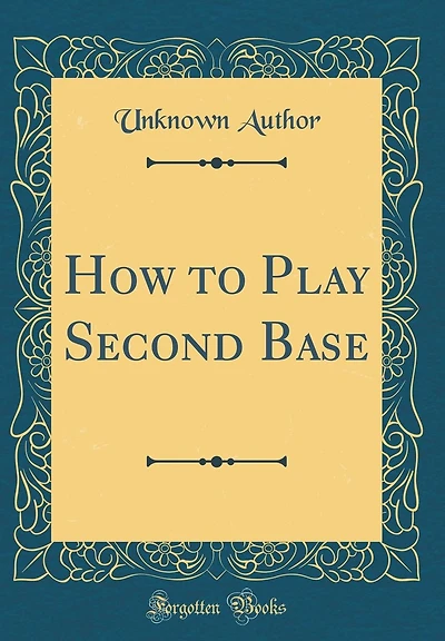 How to Play Second Base (Classic Reprint)