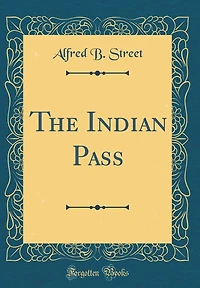 The Indian Pass (Classic Reprint)