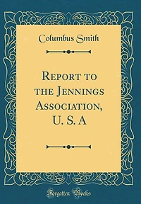 Report to the Jennings Association, U. S. A (Classic Reprint)