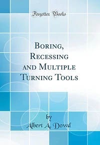 Boring, Recessing and Multiple Turning Tools (Classic Reprint)