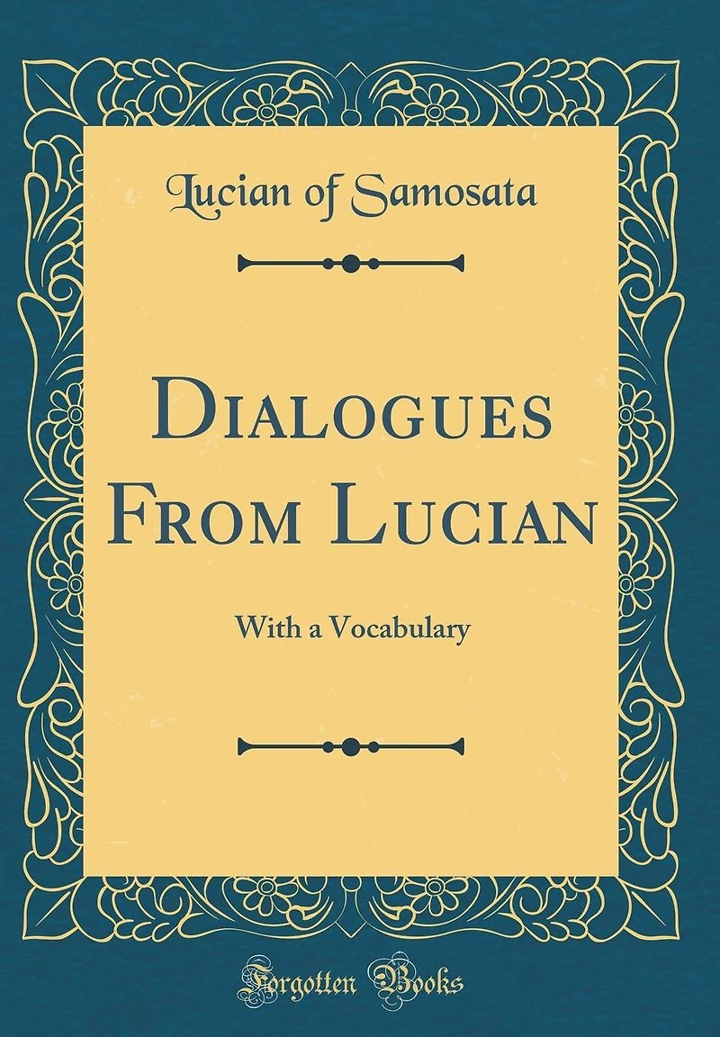 Dialogues From Lucian: With a Vocabulary (Classic Reprint)