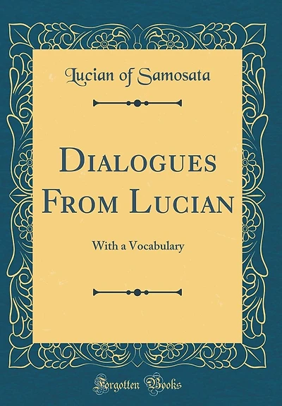 Dialogues From Lucian: With a Vocabulary (Classic Reprint)