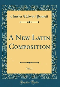 A New Latin Composition, Vol. 1 (Classic Reprint)