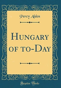 Hungary of to-Day (Classic Reprint)