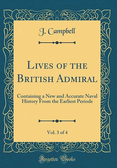 Lives of the British Admiral, Vol. 3 of 4: Containing a New and Accurate Naval History From the Earliest Periods (Classic Reprint)