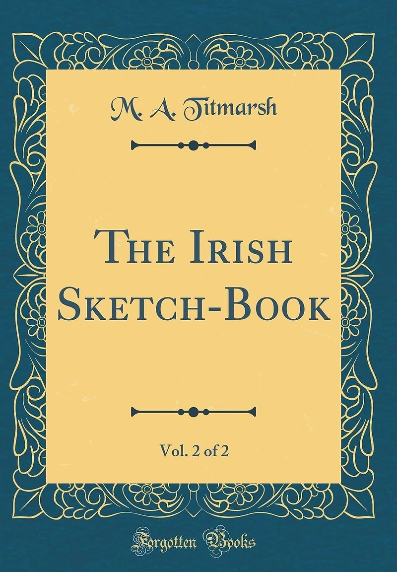 The Irish Sketch-Book, Vol. 2 of 2 (Classic Reprint)