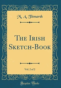 The Irish Sketch-Book, Vol. 2 of 2 (Classic Reprint)