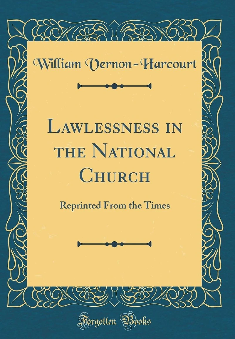 Lawlessness in the National Church: Reprinted From the Times (Classic Reprint)