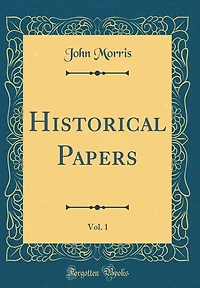 Historical Papers, Vol. 1 (Classic Reprint)