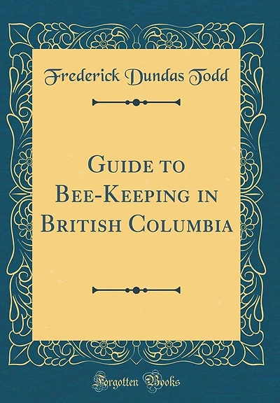 Guide to Bee-Keeping in British Columbia (Classic Reprint)