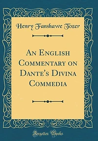 An English Commentary on Dante's Divina Commedia (Classic Reprint)