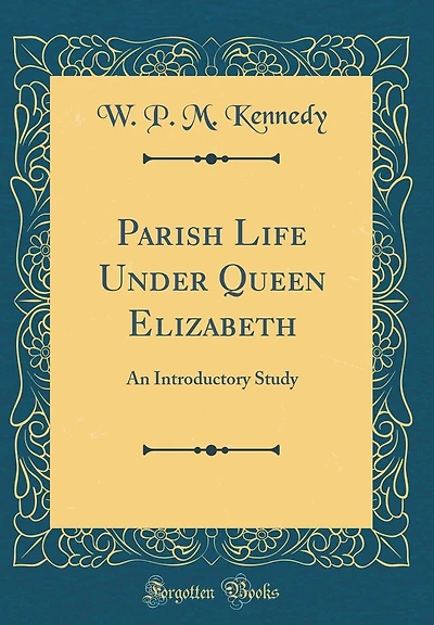 Parish Life Under Queen Elizabeth: An Introductory Study (Classic Reprint)