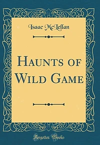 Haunts of Wild Game (Classic Reprint)