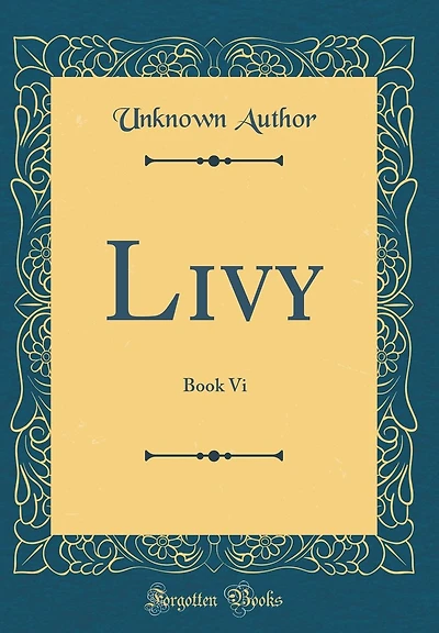 Livy: Book Vi (Classic Reprint)
