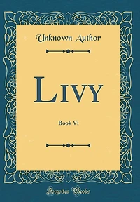 Livy: Book Vi (Classic Reprint)