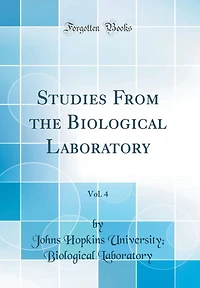 Studies From the Biological Laboratory, Vol. 4 (Classic Reprint)
