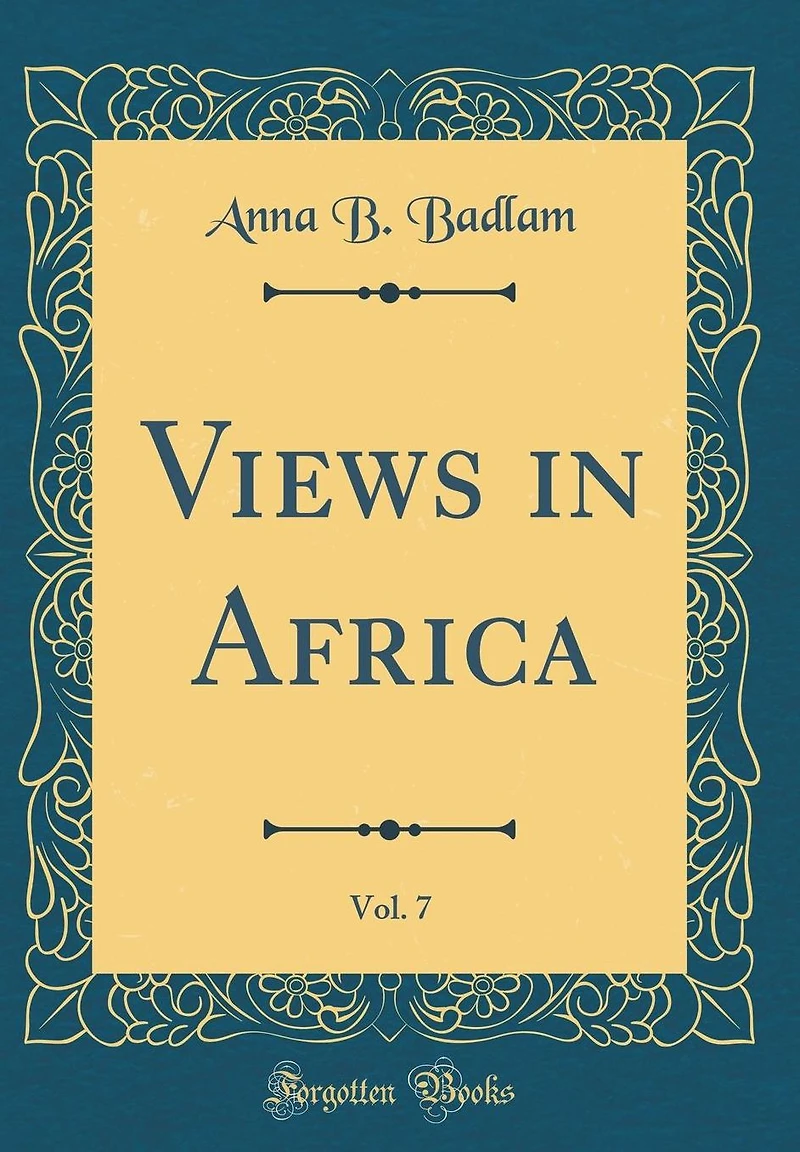 Views in Africa, Vol. 7 (Classic Reprint)