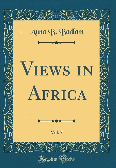 Views in Africa, Vol. 7 (Classic Reprint)