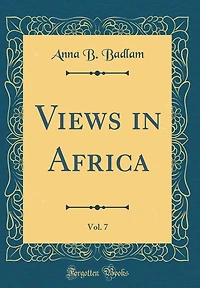 Views in Africa, Vol. 7 (Classic Reprint)