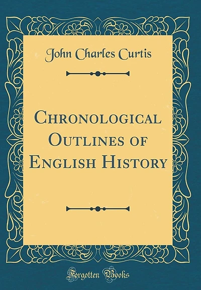Chronological Outlines of English History (Classic Reprint)