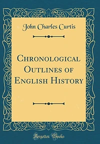 Chronological Outlines of English History (Classic Reprint)