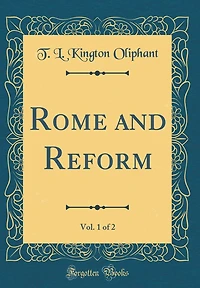Rome and Reform, Vol. 1 of 2 (Classic Reprint)