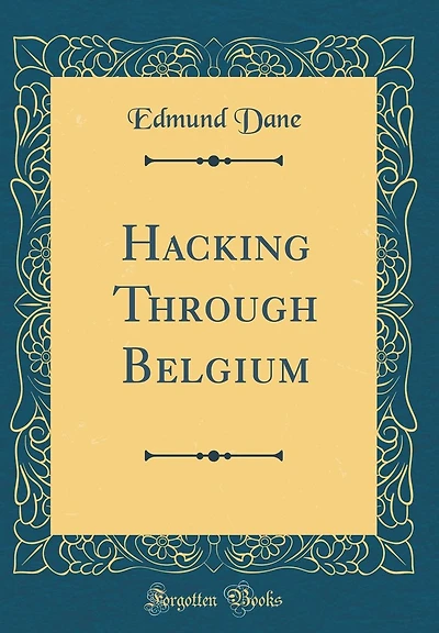 Hacking Through Belgium (Classic Reprint)