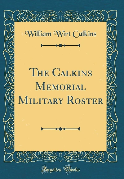The Calkins Memorial Military Roster (Classic Reprint)