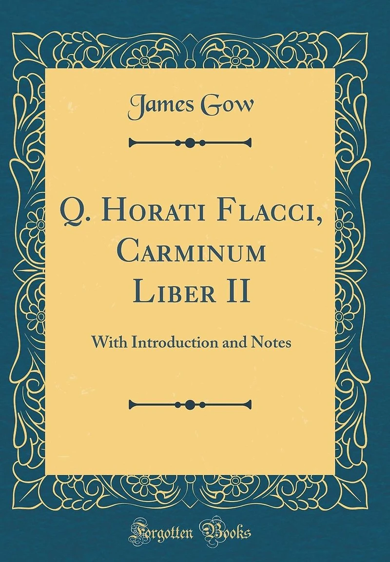 Q. Horati Flacci, Carminum Liber II: With Introduction and Notes (Classic Reprint)