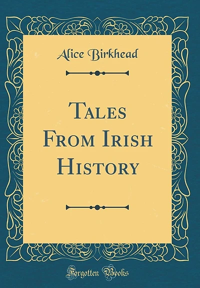 Tales From Irish History (Classic Reprint)