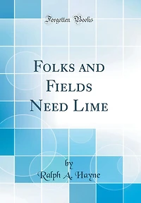 Folks and Fields Need Lime (Classic Reprint)