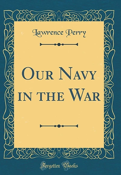 Our Navy the War (Classic Reprint)