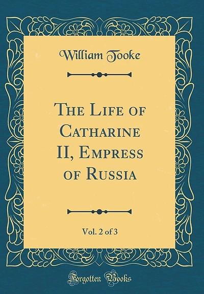 The Life of Catharine II, Empress of Russia, Vol. 2 of 3 (Classic Reprint)