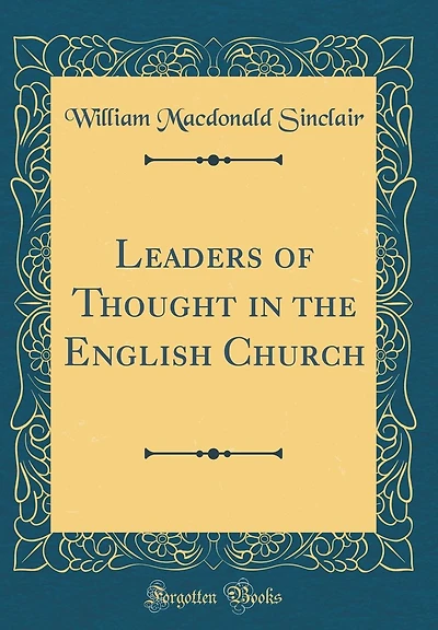 Leaders of Thought in the English Church (Classic Reprint)