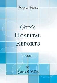 Guy's Hospital Reports, Vol. 10 (Classic Reprint)