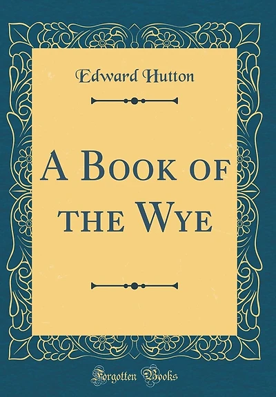 A Book of the Wye (Classic Reprint)
